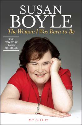 The Woman I Was Born to Be: My Story - Boyle, Susan