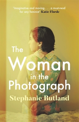 The Woman in the Photograph: The thought-provoking feminist novel everyone is talking about - Butland, Stephanie