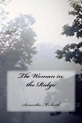 The Woman in the Ridge - Smith, Samantha M