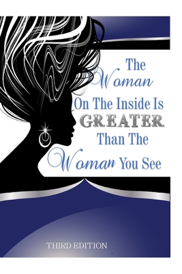 The Woman On The Inside Is Greater Than The Woman You See Part 3: What Do You See? - Ford, Nancy, and Carter, Cynthia, and Horgan, Janette McGuinness
