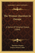 The Woman Question in Europe: A Series of Original Essays (1884)