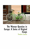 The Woman Question in Europe: A Series of Original Essays