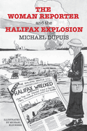 The Woman Reporter and the Halifax Explosion