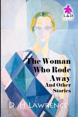 The Woman Who Rode Away and Other Stories - Lawrence, David Herbert