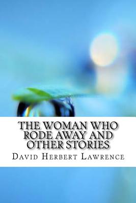 The Woman Who Rode Away And Other Stories - Lawrence, David Herbert