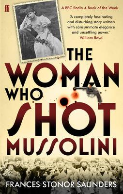 The Woman Who Shot Mussolini - Stonor Saunders, Frances