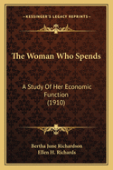 The Woman Who Spends: A Study of Her Economic Function (1910)