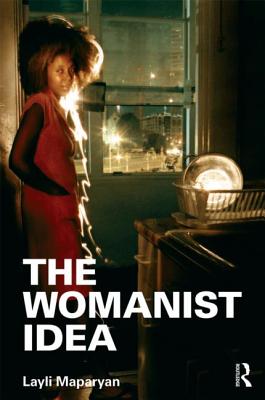 The Womanist Idea - Maparyan, Layli