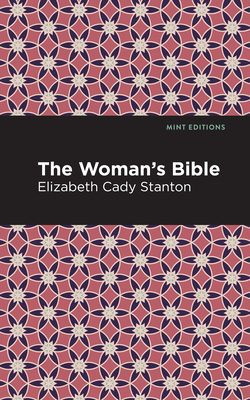 The Woman's Bible - Stanton, Elizabeth Cady, and Editions, Mint (Contributions by)
