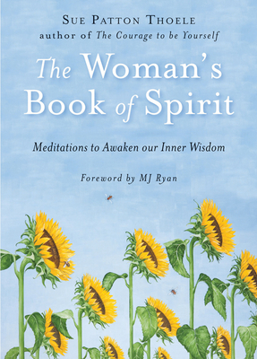 The Woman's Book of Spirit: Meditations to Awaken Our Inner Wisdom (Daily Inspirational Book, Affirmations, Mindfulness, for Fans of the Four Agreements) - Thoele, Sue Patton, and Ryan, M J (Foreword by)