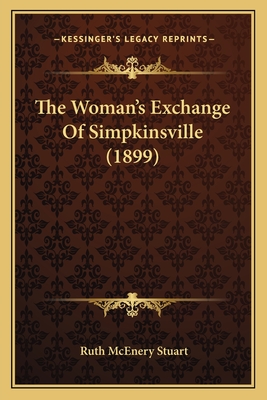 The Woman's Exchange Of Simpkinsville (1899) - Stuart, Ruth McEnery