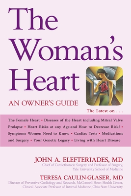 The Woman's Heart: An Owner's Guide - Elefteriades, John A, MD, and Caulin-Glaser, Teresa