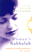 The Woman's Kabbalah: Ecstatic Jewish Practices for Women - Firestone, Tirzah, Rabbi (Read by)