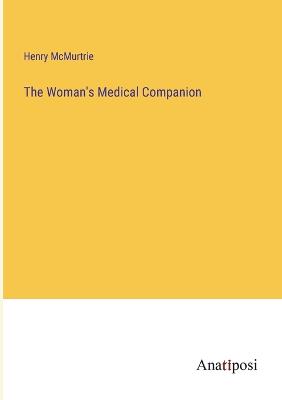 The Woman's Medical Companion - McMurtrie, Henry