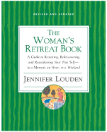The Woman's Retreat Book: A Guide To Restoring, Rediscovering And Re-awa kening Your True Self - In A Moment, An Hour Or A Weekend