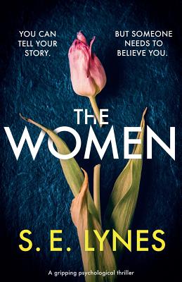 The Women: A gripping psychological thriller - Lynes, S E