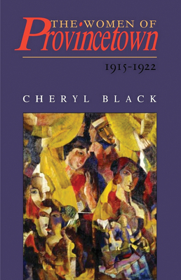 The Women of Provincetown, 1915-1922 - Black, Cheryl