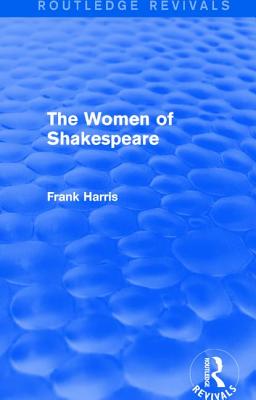 The Women of Shakespeare - Harris, Frank