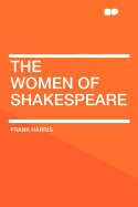 The Women of Shakespeare - Harris, Frank