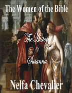 The Women of the Bible: The History of Susana