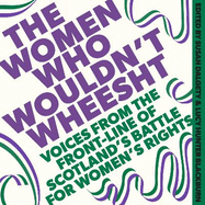 The Women Who Wouldn't Wheesht