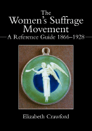 The Women's Suffrage Movement: A Reference Guide 1866-1928
