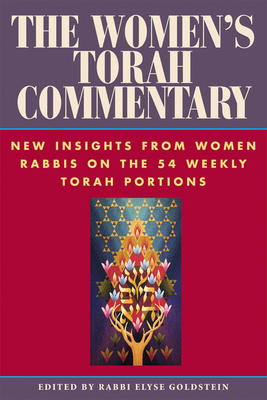 The Women's Torah Commentary: New Insights from Women Rabbis on the 54 Weekly Torah Portions - Goldstein, Elyse, Rabbi (Editor)