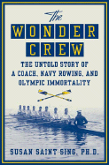 The Wonder Crew: The Untold Story of a Coach, Navy Rowing, and Olympic Immortality