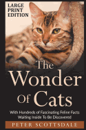 The Wonder of Cats Large Print Edition: With Hundreds of Fascinating Feline Facts Waiting Inside to Be Discovered