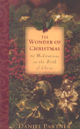 The Wonder of Christmas: 50 Meditations on the Birth of Christ - Partner, Daniel