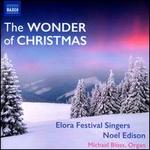 The Wonder of Christmas - Elora Festival Singers / Noel Edison / Michael Bloss