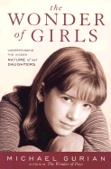 The Wonder of Girls: Understanding the Hidden Nature of Our Daughters - Gurian, Michael