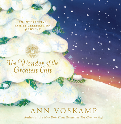 The Wonder of the Greatest Gift: An Interactive Family Celebration of Advent - Voskamp, Ann