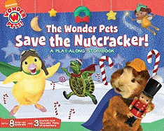The Wonder Pets Save the Nutcracker!: A Play-Along Storybook