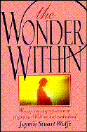 The Wonder Within: Warmly Inspiring Reflections on Pregnancy, Childbirth, and Motherhood