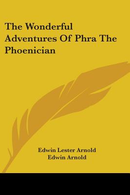 The Wonderful Adventures Of Phra The Phoenician - Arnold, Edwin Lester, and Arnold, Edwin, Sir (Introduction by)