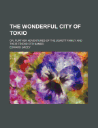 The Wonderful City of Tokio; Or, Further Adventures of the Jewett Family and Their Friend Oto Nambo