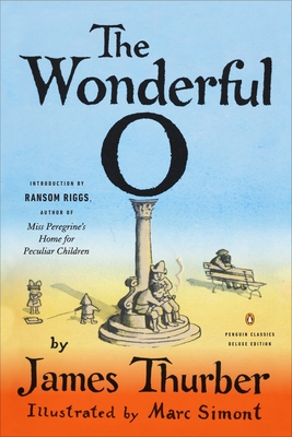 The Wonderful O: (Penguin Classics Deluxe Edition) - Thurber, James, and Riggs, Ransom (Introduction by)