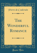 The Wonderful Romance (Classic Reprint)