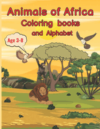 The Wonderful World of African Animals: Educational Coloring Book with Trivia and Alphabet for Children Ages 3-8
