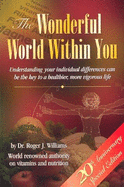 The Wonderful World Within You: Your Inner Nutritional Environment - Williams, Roger J