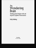 The Wondering Brain: Thinking about Religion with and Beyond Cognitive Neuroscience