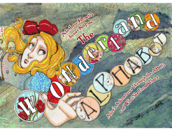 The Wonderland Alphabet: Alice's Adventures Through the ABCs and What She Found Ther