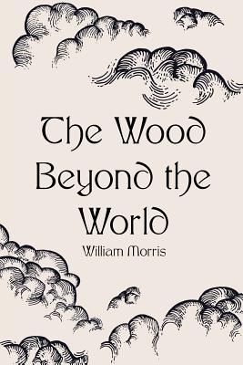 The Wood Beyond the World - Morris, William, MD