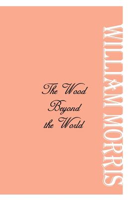 The Wood Beyond the World - Morris, William, MD