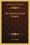 The Wood Carver Of Lympus