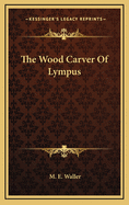 The Wood Carver Of Lympus