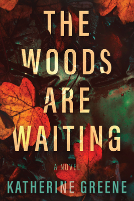 The Woods Are Waiting - Greene, Katherine