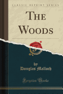 The Woods (Classic Reprint)
