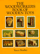 The Woodworker's Book of Wooden Toys - Studley, Vance